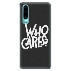 Odolné silikonové pouzdro iSaprio - Who Cares - Huawei P30
