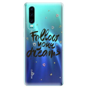 Odolné silikonové pouzdro iSaprio - Follow Your Dreams - black - Huawei P30