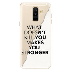 Silikonové pouzdro iSaprio - Makes You Stronger - Samsung Galaxy A6+