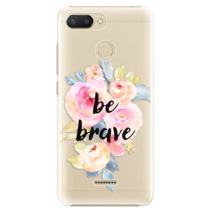 Plastové pouzdro iSaprio - Be Brave - Xiaomi Redmi 6