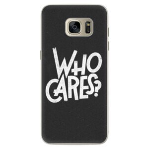 Silikonové pouzdro iSaprio - Who Cares - Samsung Galaxy S7