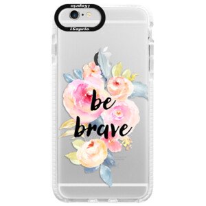 Silikonové pouzdro Bumper iSaprio - Be Brave - iPhone 6/6S