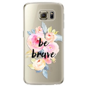Plastové pouzdro iSaprio - Be Brave - Samsung Galaxy S6 Edge