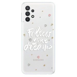 Odolné silikonové pouzdro iSaprio - Follow Your Dreams - white - Samsung Galaxy A32