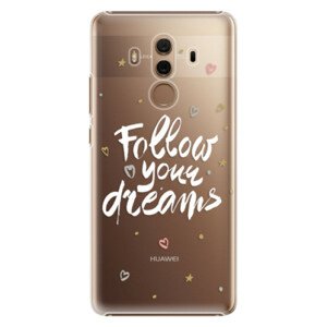 Plastové pouzdro iSaprio - Follow Your Dreams - white - Huawei Mate 10 Pro